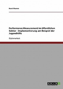 Performance Measurement im öffentlichen Sektor. Implementierung am Beispiel der Jugendhilfe di René Thamm edito da GRIN Publishing