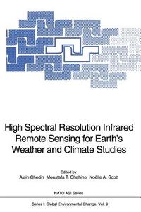 High Spectral Resolution Infrared Remote Sensing for Earth's Weather and Climate Studies edito da Springer Berlin Heidelberg