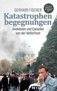 Katastrophenbegegnungen di Gerhard Fischer edito da Books on Demand