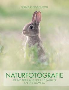 Naturfotografie di Bernd Kleinschrod edito da Books on Demand