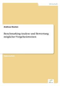 Benchmarking-Analyse und Bewertung möglicher Vorgehensweisen di Andreas Nooten edito da Diplom.de