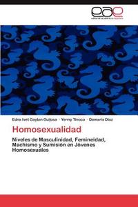 Homosexualidad di Edna Ivet Gaytan Guijosa, Yenny Tinoco, Damaris Díaz edito da EAE