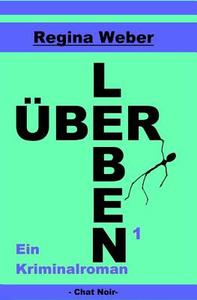 Uberleben1 di Regina Weber edito da Chat Noir