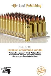Invasion Of Dumatul Jandal edito da Lect Publishing