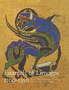 Enamels of Limoges: 1100-1350 di Elisabeth Taburet-Delahaye, Marie-Madeleine Gauthier, Bernadette Barriere edito da Metropolitan Museum of Art New York