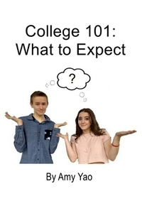 College 101: What To Expect di Amy Yao edito da Lulu.com