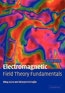 Electromagnetic Field Theory Fundamentals di Bhag Singh Guru, Hseyin R. Hiziroglu, Huseyin R. Hiziroglu edito da Cambridge University Press