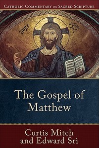 The Gospel of Matthew di Curtis Mitch, Edward Sri edito da Baker Publishing Group