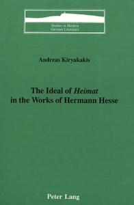 The Ideal of «Heimat» in the Works of Hermann Hesse di Andreas Kiryakakis edito da Lang, Peter