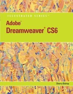 Adobe Dreamweaver Cs6 Illustrated with Online Creative Cloud Updates di Sherry Bishop edito da COURSE TECHNOLOGY