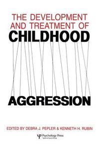 The Development and Treatment of Childhood Aggression di Kenneth H. Rubin edito da Taylor & Francis Ltd
