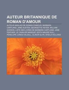 Auteur Britannique De Roman D'amour: Aut di Source Wikipedia edito da Books LLC, Wiki Series
