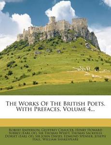 The Works of the British Poets. with Prefaces, Volume 4... di Robert Anderson, Geoffrey Chaucer edito da Nabu Press