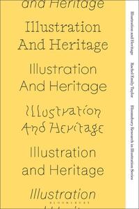 Illustration and Heritage di Rachel Emily Taylor edito da BLOOMSBURY VISUAL ARTS