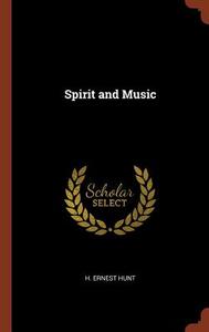 Spirit and Music di H. Ernest Hunt edito da CHIZINE PUBN