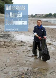 Watersheds In Marxist Ecofeminism di Pamela Odih edito da Cambridge Scholars Publishing