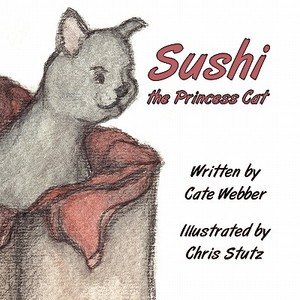 Sushi the Princess Cat di Cate Webber edito da America Star Books