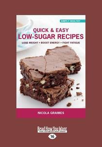 Quick & Easy Low-sugar Recipes di Nicola Graimes edito da Readhowyouwant.com Ltd