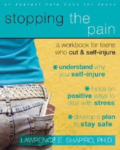 Stopping the Pain: A Workbook for Teens Who Cut and Self Injure di Lawrence E. Shapiro edito da NEW HARBINGER PUBN