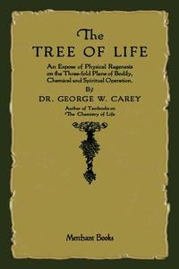 The Tree of Life di George W. Carey edito da Merchant Books