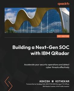 Building a Next-Gen SOC with IBM QRadar: Accelerate your security operations and detect cyber threats effectively di Ashish M. Kothekar edito da PACKT PUB