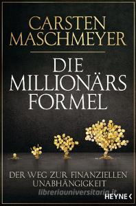Die Millionärsformel di Carsten Maschmeyer edito da Heyne Taschenbuch