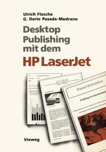 Desktop Publishing mit dem HP LaserJet di Ulrich Flasche, German Dario Posada-Medrano edito da Vieweg+Teubner Verlag