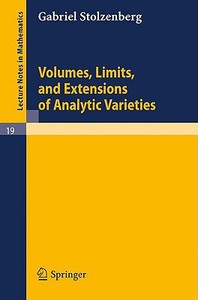 Volumes, Limits and Extensions of Analytic Varieties di Gabriel Stolzenberg edito da Springer Berlin Heidelberg