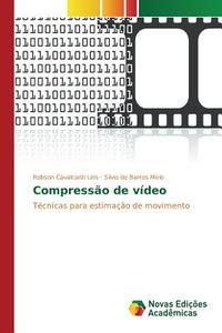 Compressão de vídeo di Robson Cavalcanti Lins, Silvio de Barros Melo edito da Novas Edições Acadêmicas