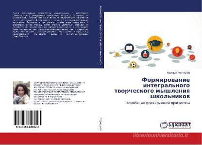 Formirovanie integral'nogo tvorcheskogo myshleniya shkol'nikov di Nadezhda Cherneckaya edito da LAP Lambert Academic Publishing