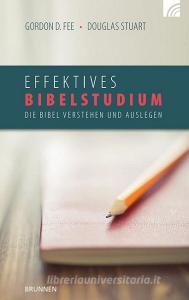 Effektives Bibelstudium di Gordon D. Fee, Douglas Stuart edito da Brunnen-Verlag GmbH