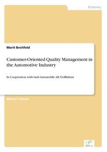 Customer-Oriented Quality Management in the Automotive Industry di Marit Breitfeld edito da Diplom.de
