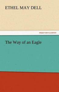 The Way of an Eagle di Ethel May Dell edito da tredition GmbH