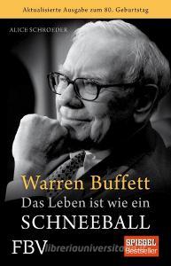 Warren Buffett - Das Leben ist wie ein Schneeball di Alice Schroeder edito da Finanzbuch Verlag