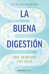 La Buena Digestión/ Gutbliss: A 10-Day Plan to Ban Bloat, Flush Toxins, and Dump Your Digestive Baggage di Robynne Chutkan edito da DEBOLSILLO
