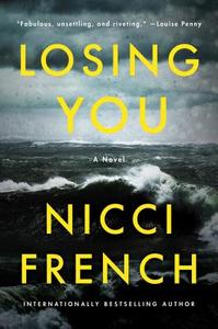 Losing You di Nicci French edito da WILLIAM MORROW