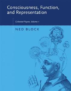 Consciousness, Function, and Representation: Collected Papers di Ned Block edito da MIT PR