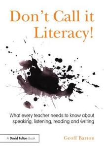 Don't Call it Literacy! di Geoff Barton edito da Taylor & Francis Ltd
