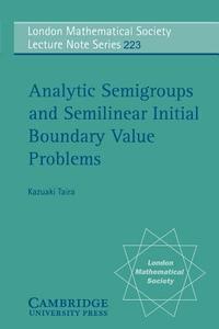 Analytic Semigroups And Semilinear Initial Boundary Value Problems di Kazuaki Taira edito da Cambridge University Press