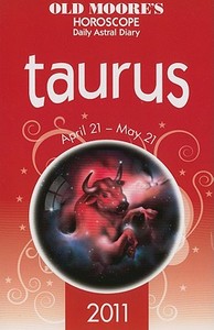 Old Moore Horoscopes And Daily Astral Diaries 2011 Taurus di Francis Moore edito da W Foulsham & Co Ltd