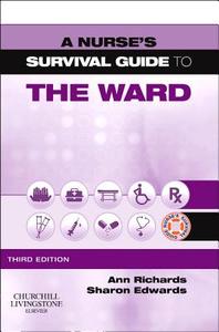 A Nurse's Survival Guide To The Ward di Ann Richards, Sharon L. Edwards edito da Elsevier Health Sciences