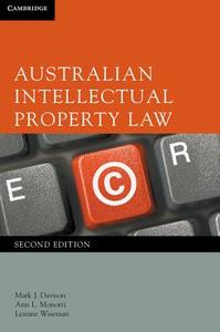 Australian Intellectual Property Law di Mark J. Davison, Ann L. Monotti, Leanne Wiseman edito da Cambridge University Press