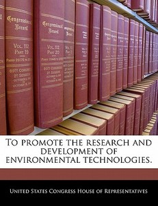 To Promote The Research And Development Of Environmental Technologies. edito da Bibliogov