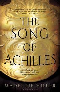 The Song Of Achilles di Madeline Miller edito da Bloomsbury Publishing Plc
