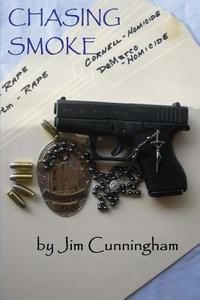 Chasing Smoke di Jim Cunningham edito da Createspace