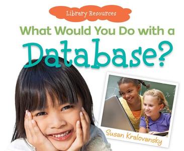 What Would You Do with a Database? di Susan Kralovansky edito da SUPER SANDCASTLE