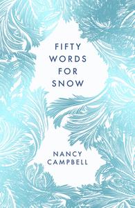 FIFTY WORDS FOR SNOW di CAMPBELL NANCY edito da ELLIOTT & THOMPSON