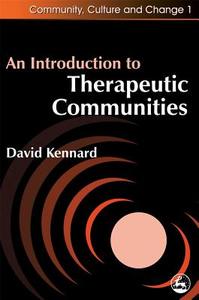 An Introduction to Therapeutic Communities di David Kennard edito da JESSICA KINGSLEY PUBL INC