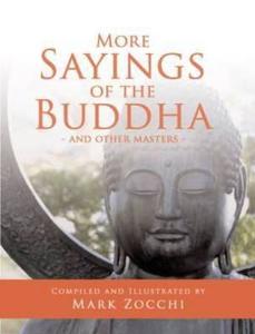 More Sayings Of The Buddha di Mark Zocchi edito da Brolga Publishing Pty Ltd