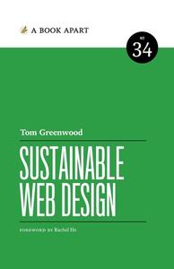 Sustainable Web Design di Tom Greenwood edito da A Book Apart